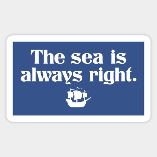 The Sea is Always Right Magnet